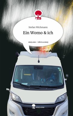 Ein Womo & ich. Life is a Story - story.one - Wichmann, Stefan