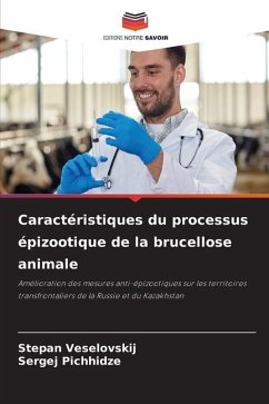 Caractéristiques du processus épizootique de la brucellose animale - Veselovskij, Stepan;Pichhidze, Sergej