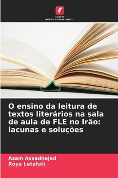 O ensino da leitura de textos literários na sala de aula de FLE no Irão: lacunas e soluções - Assadnejad, Azam;Letafati, Roya