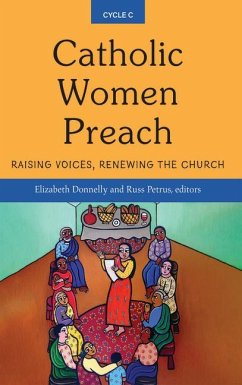 Catholic Women Preach: Raising Voices, Renewing the Church - Cycle C - Elizabeth, Donnelly; Russ, Petrus
