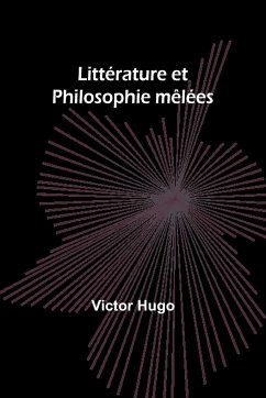 Littérature et Philosophie mêlées - Hugo, Victor