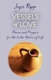 Vessels of Love: Prayers and Poems for the Later Years of Life