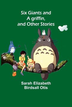 Six giants and a griffin, and other stories - Otis, Sarah Elizabeth