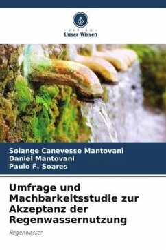 Umfrage und Machbarkeitsstudie zur Akzeptanz der Regenwassernutzung - Canevesse Mantovani, Solange;Mantovani, Daniel;Soares, Paulo F.