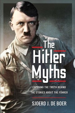 The Hitler Myths (eBook, ePUB) - de Boer, Sjoerd J.