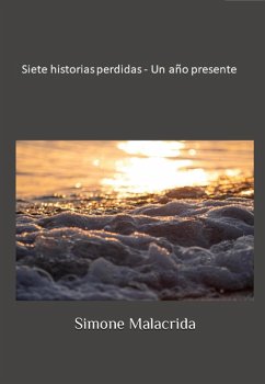Siete historias perdidas - Un año presente (eBook, ePUB) - Malacrida, Simone