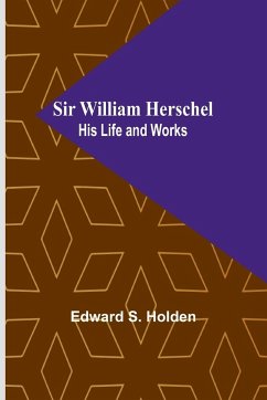 Sir William Herschel - Holden, Edward S.