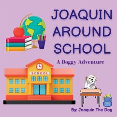 Joaquin Around School - Dugan, Julie; The Dog, Joaquin