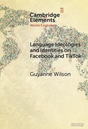 Language Ideologies and Identities on Facebook and Tiktok - Wilson, Guyanne (University College London)