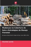 Mudanças na Cobertura do Solo e Estratégias de Manejo Florestal