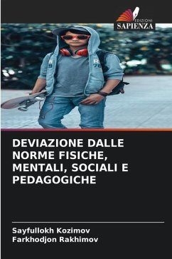 DEVIAZIONE DALLE NORME FISICHE, MENTALI, SOCIALI E PEDAGOGICHE - Kozimov, Sayfullokh;Rakhimov, Farkhodjon