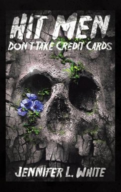 Hit Men Don't Take Credit Cards - White, Jennifer L