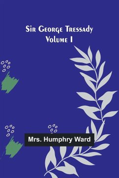 Sir George Tressady Volume I - Ward