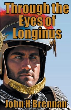 Through The Eyes of Longinus - Brennan, John H