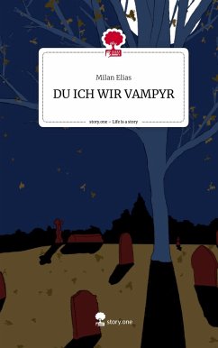 DU ICH WIR VAMPYR. Life is a Story - story.one - Elias, Milan