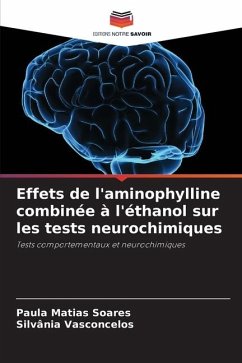 Effets de l'aminophylline combinée à l'éthanol sur les tests neurochimiques - Matias Soares, Paula;Vasconcelos, Silvânia