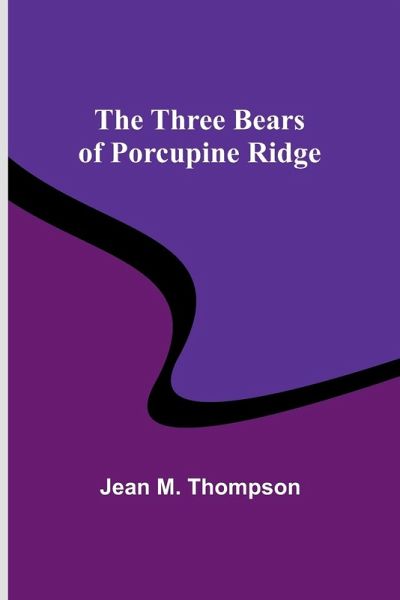 The Three Bears of Porcupine Ridge The Three Bears of Porcupine Ridge