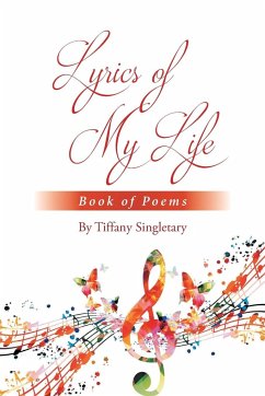 Lyrics of My Life Book of Poems - Singletary, Tiffany
