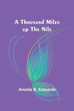 A thousand miles up the Nile - Edwards, Amelia B.