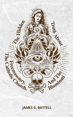 Cover The Hidden Truth About Freemasonry, The Catholic Church, And The Illuminati