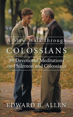 A Slow Walk through Colossians - Allen, Edward B