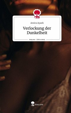 Verlockung der Dunkelheit. Life is a Story - story.one - Ayash, Amira