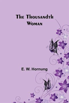 The Thousandth Woman - Hornung, E. W.