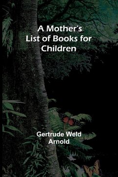 A Mother's List of Books for Children - Arnold, Gertrude Weld