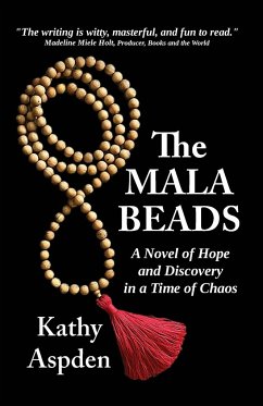 The Mala Beads ~ A Novel of Hope and Discovery in a Time of Chaos - Aspden, Kathy A