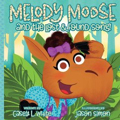 Melody Moose and the Lost & Found Song - White, Casey L.