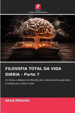 FILOSOFIA TOTAL DA VIDA DIÁRIA - Parte 7 - Alkhatib, Ahed