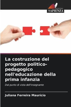 La costruzione del progetto politico-pedagogico nell'educazione della prima infanzia - Ferreira Maurício, Juliana