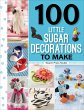 100 Little Sugar Decorations to Make... - Bild 1