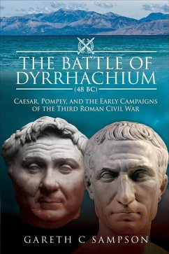 The Battle of Dyrrhachium, 48 BC (eBook, ePUB) - Sampson, Gareth C.