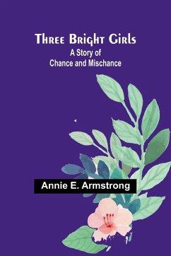 Three Bright Girls - Armstrong, Annie E.