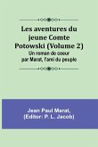 Les aventures du jeune Comte Potowski (Volume 2); Un roman de coeur par Marat, l'ami du peuple