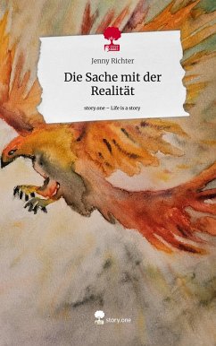 Die Sache mit der Realität. Life is a Story - story.one - Richter, Jenny