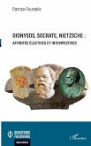 Dionysos, Socrate, Nietzsche : affinités électives et intempestives