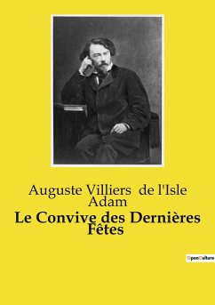 Le Convive des Dernières Fêtes - de l'Isle Adam, Auguste Villiers