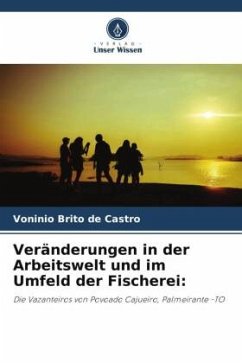 Veränderungen in der Arbeitswelt und im Umfeld der Fischerei: - Castro, Voninio Brito de