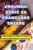 VRHUNSKI VODI¿ ZA FRANCUSKE EKLERE