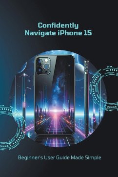 Confidently Navigate iPhone 15 - McLain, Penelope J