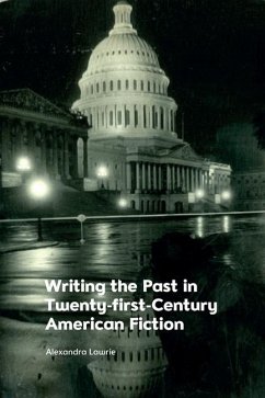 Writing the Past in Twenty-First-Century American Fiction - Alexandra Lawrie