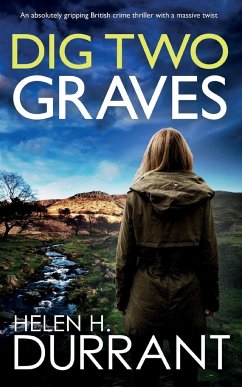 DIG TWO GRAVES an absolutely gripping British crime thriller with a massive twist - Durrant, Helen H.