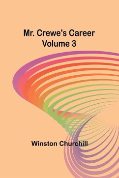 Mr. Crewe's Career - Volume 3 - Churchill, Winston