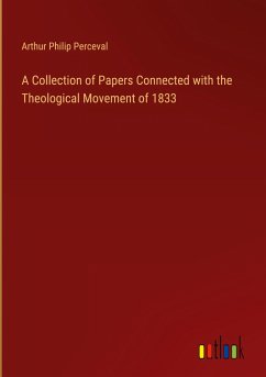 A Collection of Papers Connected with the Theological Movement of 1833 - Perceval, Arthur Philip