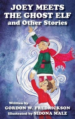 Joey Meets The Ghost Elf and Other Stories - Fredrickson, Gordon W