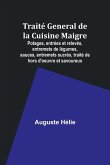 Traité General de la Cuisine Maigre; Potages, entrées et relevés, entremets de légumes, sauces, entremets sucrés, traité de hors d'oeuvre et savoureux