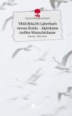 TRAUMALOG Laberbach versus Ärztin - Alpträume treffen Wunschträume. Life is a Story - story.one