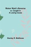 Motor Matt's Reverse; or, Caught in a Losing Cause